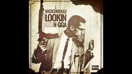 *2014* Nicki Minaj - Lookin' ass nigga