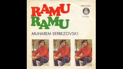 Muharem Serbezovski - Ramu, ramu