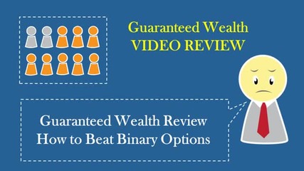 Guaranteed Wealth Video Review - Binary Options Guaranteed Wealth