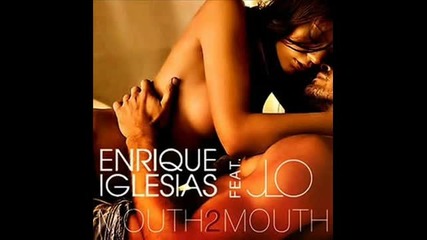 Enrique Iglesias ft. Jennifer Lopez - Mouth 2 Mouth