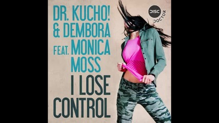 Dr. Kucho Dembora ft. Monica Moss Lose Cont