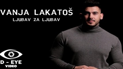 Vanja Lakatoš - Ljubav za ljubav - (Official Video 2020)