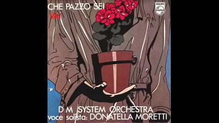 Dm System feat. Donatella Moretti - Che pazzo sei - 1979