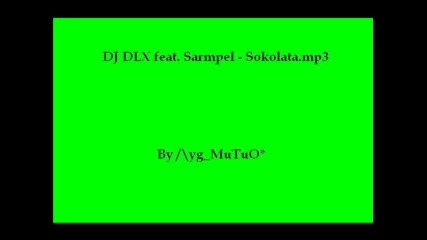 Dj Dlx Feat. Sarmpel - Sokolata
