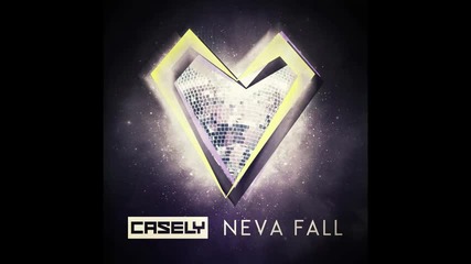 Casely - Neva Fall( Alex Gaudino & Jason Rooney Radio Edit)