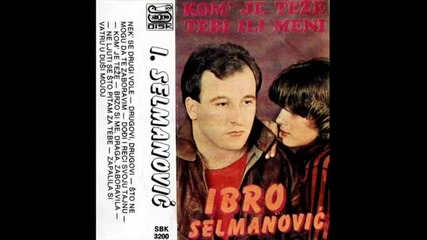 Sto ne mogu da te zaboravim-ibro Selmanovic