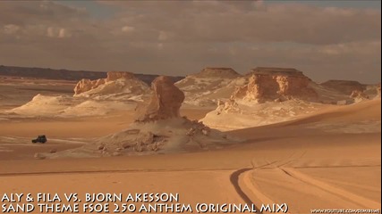 Aly and Fila Vs. Bjorn Akesson - Sand Theme Fsoe 250 Anthem ( Original Mix )