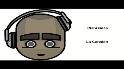 Rishi Bass - La Cansion / Песента [high quality]
