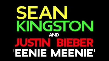 Justin Bieber ft. Sean Kingston - Eenie Meenie 