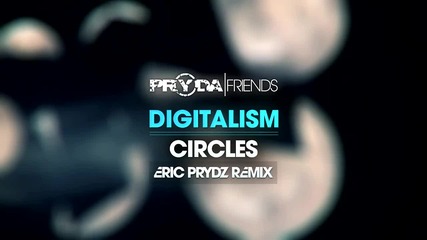 Digitalism - Circles (eric Prydz Remix)