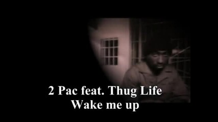 2 Pac feat. Thug Life - Wake Me up.flv