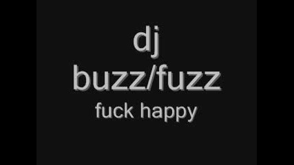 Dj Buzz Fuzz - Fuck Happy