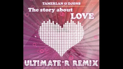 Tamerlan Djons ft. Mimi Teft - The story about love (ultimate R Remix)