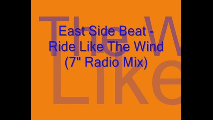 East Side Beat - Ride Like The Wind (7``radio Mix)1991