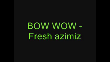 Bow Wow - Fresh Azimiz