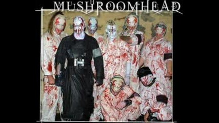 Mushroomhead - The Best Band ! ! ! 