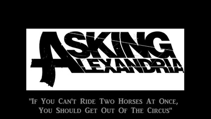Asking Alexandria - If You Can't Ride Two Horses At Once H D 1080p
