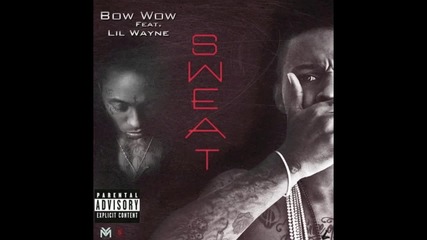 Bow Wow ft. Lil Wayne - Sweat