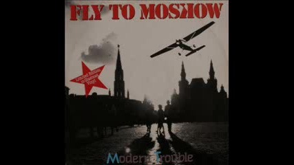 modern trouble - fly to moscow