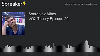 VOX Theory Episode 29