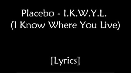 Placebo - I Know Where You Live - Текст