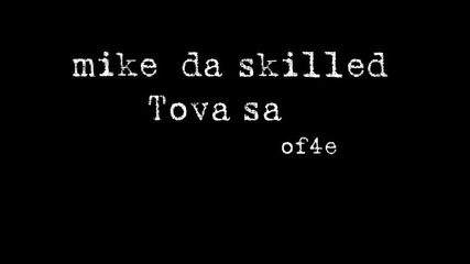 Mike da skilled - Tova sa 