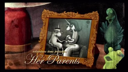 Adventure Time - Her Parents ( 206b )