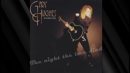 Gary Hughes - The Night The Love Died