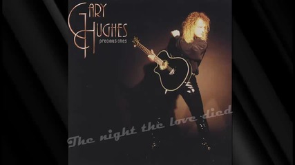 Gary Hughes - The Night The Love Died