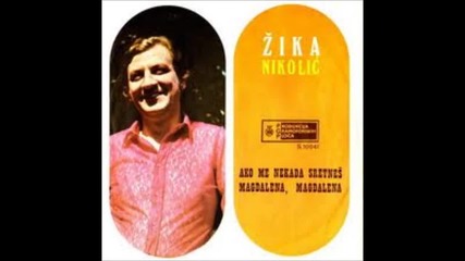 Zika Nikolic - Ako me nekada sretnes
