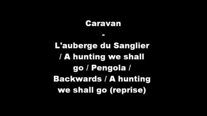 Caravan L'auberge du Sanglier A hunting we shall go Pengola Backwards A hunting we shall go