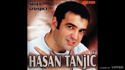 Hasan Tanjic - Dobio sam sina - (audio 2005)
