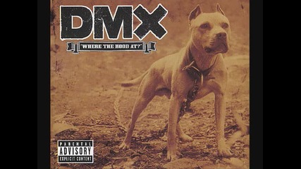 • Dmx- Where the Hood At•