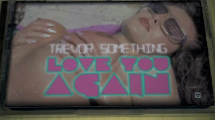 Trevor Something - Love You Again