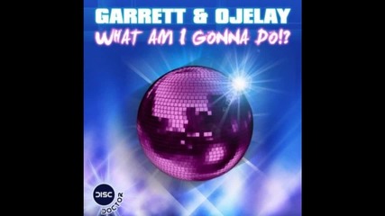 Garrett & Ojelay - What Am I Gonna Do (original Mix)