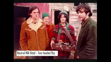 Neutral Milk Hotel - Two headed boy