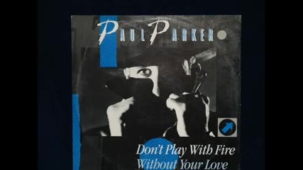 Paul Parker - Dont Play With Fire 