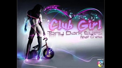 Tony Dark Eyes feat Chela - Club Girl Original Mix