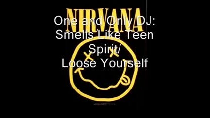 Smells Like Teen Spirit Vs. Loose Yourself mix