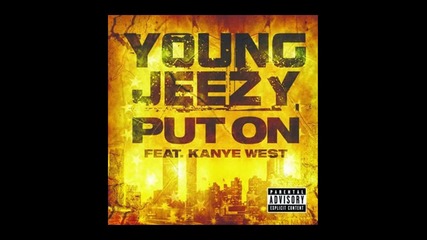 Young Jeezy - Put On ft. Kanye West