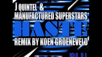 Haste (koen Groeneveld Remix) - Jquintel vs. Manufactured Superstars