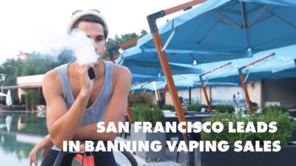 San Francisco’s reasons for banning vaping