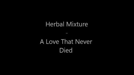 Herbal Mixture - A Love That Never Died