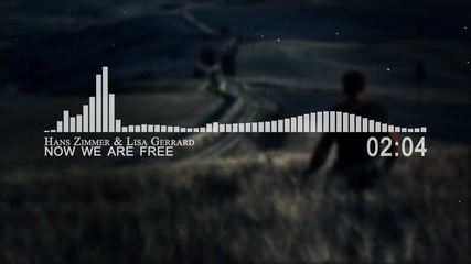 Hans Zimmer & Lisa Gerrard - Now We Are Free (remix)