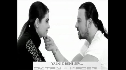 Oktay & Kader - Yalniz Beni Sev 2011 