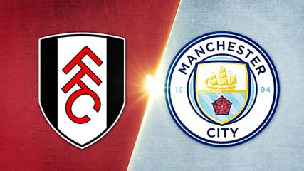 Fulham vs. Manchester City - Game Highlights
