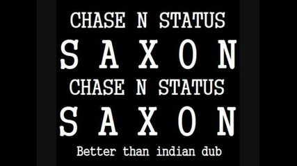 Saxon - Chase N Status - Dubstep
