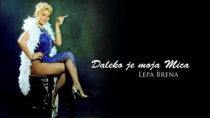 Lepa Brena - Daleko je moja Mica