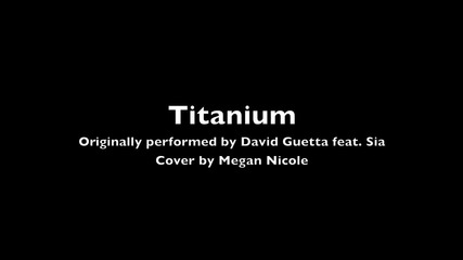 Titanium - David Guetta (feat. Sia) (cover) Megan Nicole