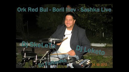 Ork Red Bul - Boril Iliev - Sashka - Lele Kelela Mix Kucheci 2013 Live Album